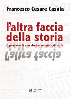 L´altra faccia della storia - Francesco Cesare Casula, Carlo Delfino editore & C. (2015)