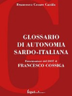 Glossario di autonomia Sardo-Italiana - Francesco Cesare Casula, Logus Mondi Interattivi (2013)